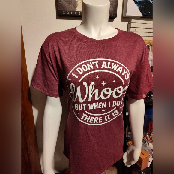 "I Don't Always Whoop but when I Do, there it is" Funny T-shirt  NEW - Picture 2 of 3